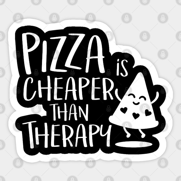 Pizza is cheaper than therapy Sticker by hugandmug